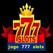 jogo 777 slots paga mesmo